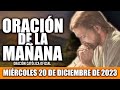 ORACION DE LA MAÑANA DE HOY MIÉRCOLES 20 DE DICIEMBRE DE 2023| Oración Católica