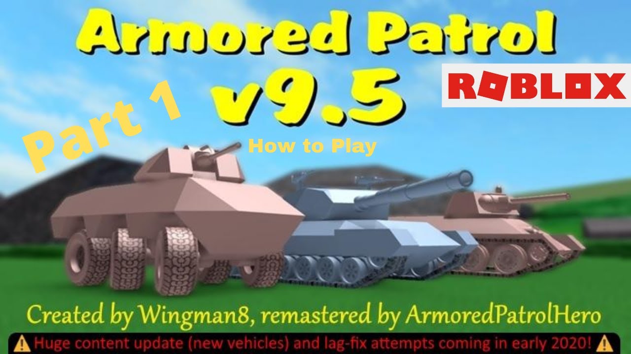 How To Play Roblox Armored Patrol V9 5 Part 1 Part 2 Tomorrow Youtube - armored patrol roblox