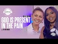 God is Present in the Pain X Sarah Jakes Roberts and Taylor Madu
