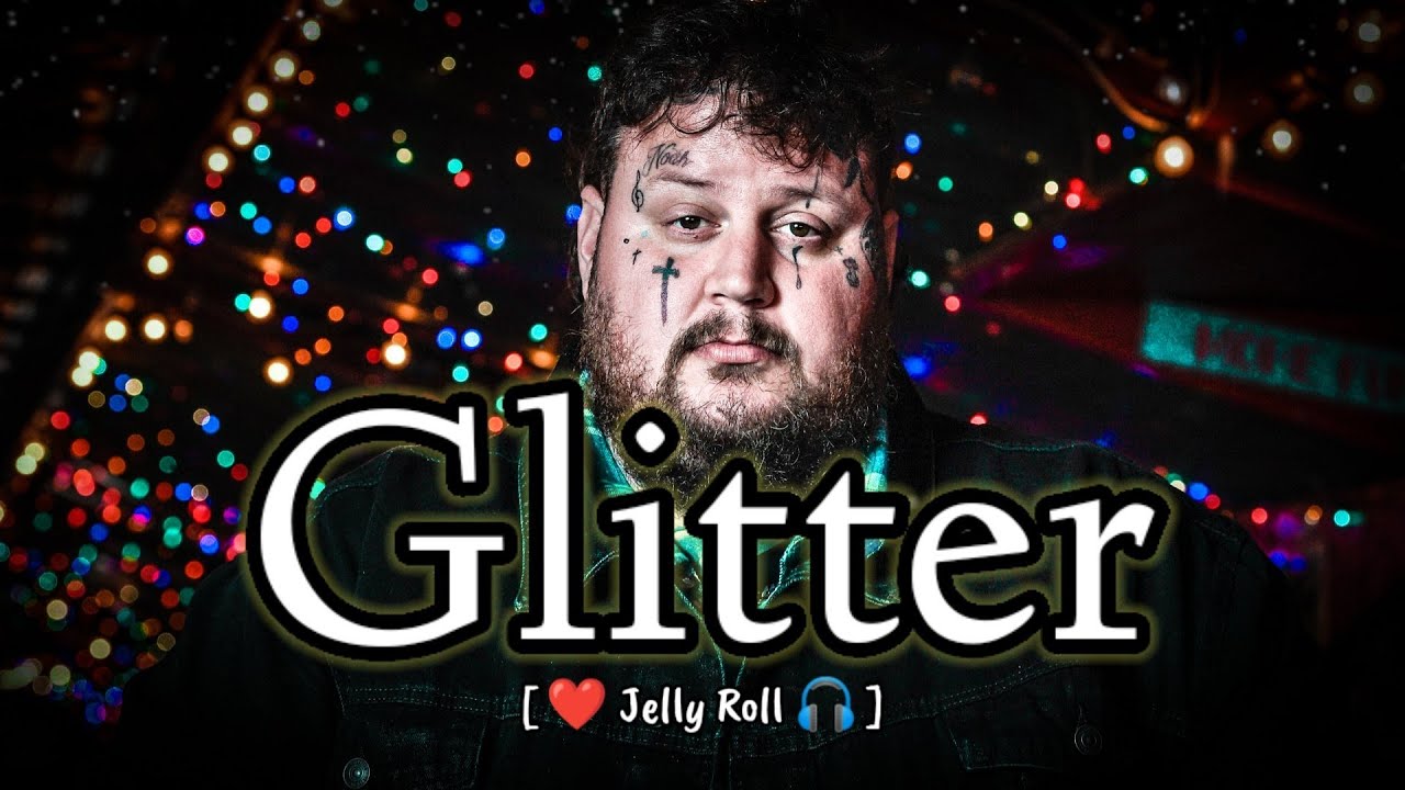 Jelly Roll, Glitter (Song) YouTube