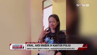 Viral! Empat Wanita Mabuk di Kantor Polisi | Kabar Hari Ini tvOne