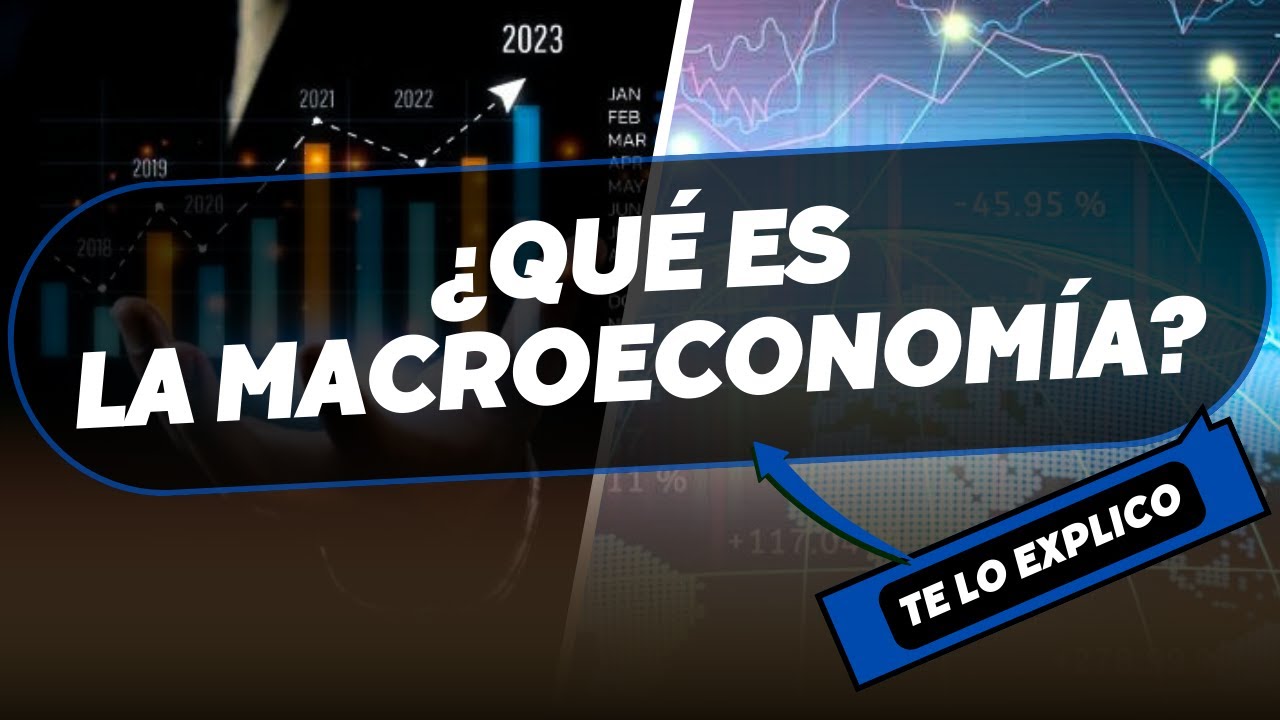 ¿Qué es la Macroeconomía? Explicación Facil
