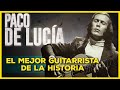 PACO DE LUCÍA: CÓMO CONSIGUIÓ SER MEJOR GUITARRISTA de la HISTORIA