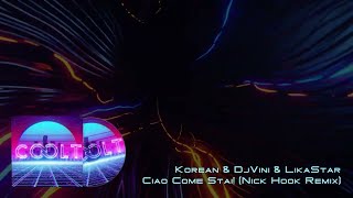 Korean & Dj Vini & Lika Star - Ciao, Come Stai! (Nick Hook Remix)