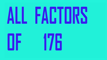 All       the      factors      of      176    By prime factorization method