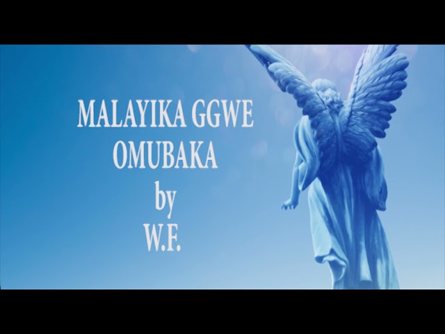 Malayika Ggwe Omubaka. by W.F. (MTO 356) class=