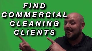 How to Find Commercial Cleaning Clients | Getting New Commercial Cleaning Clients