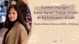 Father Hunger: Ayah Tidak Hadir di Kehidupan Anak | Nucha Bachri & Daniar Dhara M.Psi, Psikolog