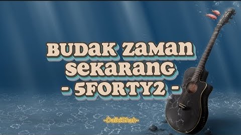 5Forty2 - Budak Zaman Sekarang (Lirik Lagu)