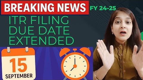 ITR Filing Last Date Extended! | New Due Date for FY 2024-25 (AY 2025-26) | Latest Income Tax Update
