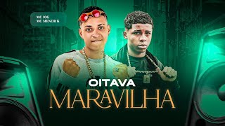 OITAVA MARAVILHA - MC 10G E MC MENOR K