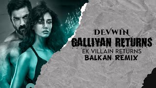 Galliyan Returns  | Balkan Remix | Devwin | John | Disha | Arjun | Tara | Song: Ek Villain Returns Resimi