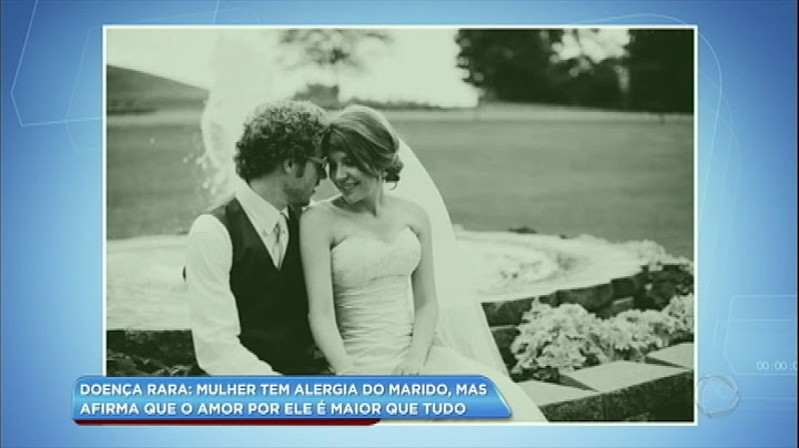 Mulher tem alergia do marido por causa de doença rara