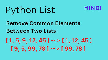 Remove Common Elements Between Two Lists | Python | Explained in Hindi