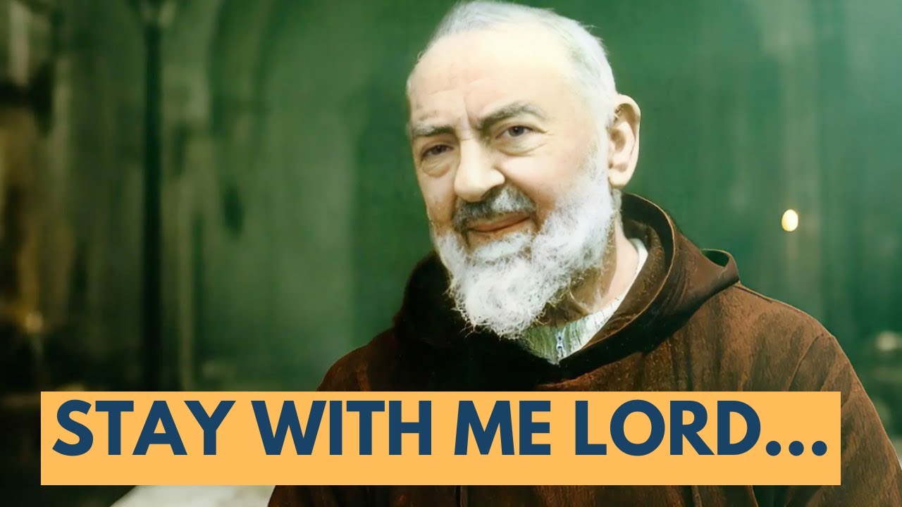 Stay with Me Lord: A Prayer by St. Padre Pio - Happy Feast Day ...