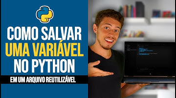 Como salvar uma variável no Python em um arquivo reutilizável