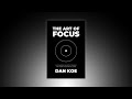 The art of focus  official book summary by the author dan koe