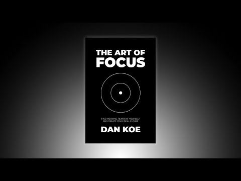 The Art Of Focus – Official Book Summary By The Author Dan Koe