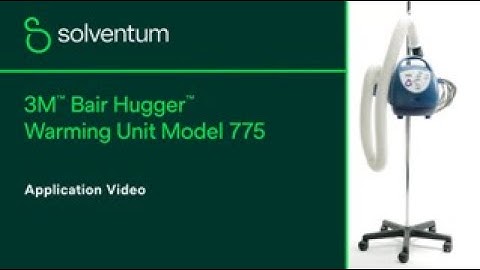 Bair Hugger™ Warming Unit Model 775 Application