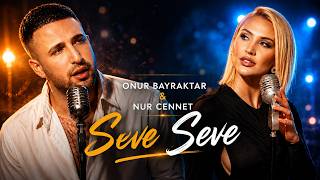 Onur Bayraktar Nur Cennet - Seve Seve Klip