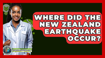 Where Did the New Zealand Earthquake Occur? - Earth Science Answers