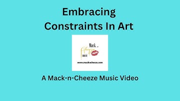 Embracing Constraints In Art : A Mack-n-Cheeze Music Video