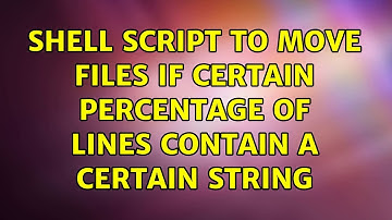 Shell script to move files if certain percentage of lines contain a certain string (3 Solutions!!)