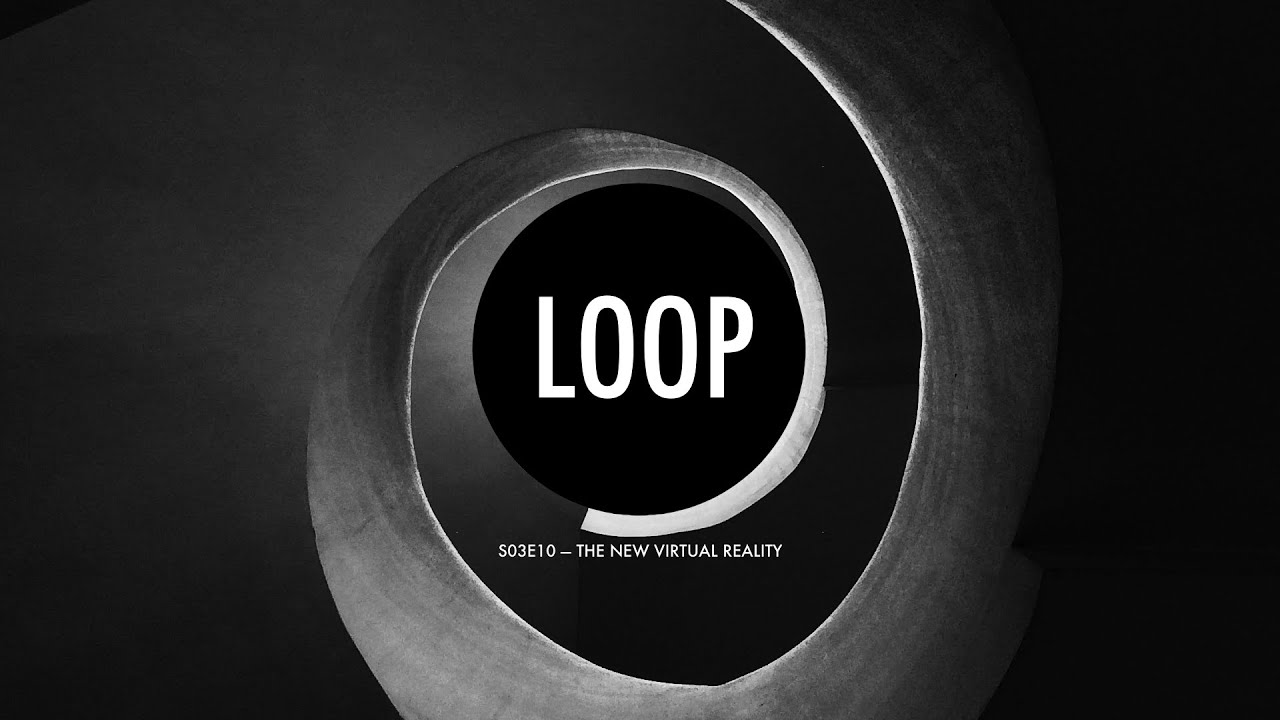 The Digital Loop S03E10 — The New Virtual Reality - YouTube