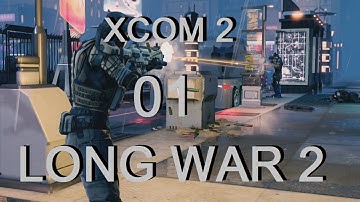 XCOM 2 Long War 2 - Lets Play/Gameplay - Part 1 - Here We Go! - (with commentary)