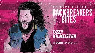 Backbreakers and Bites: Episode Eleven - Ozzy Kilmeister