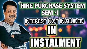 Hire Purchase System for sem-1 Intereste Not Included in Instalment||RAJUSENGUPTA classes ||