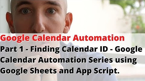 Part 1 - Finding Calendar ID - Google Calendar Automation Series using Google Sheets and App Script.