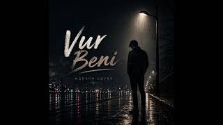 Vur Beni Modern Cover 🎙️ Duygulara Dokunan 
