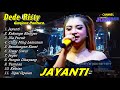 JAYANTI DEDE RISTY LIVE GANJENE PANTURA LATEST FULL ALBUM