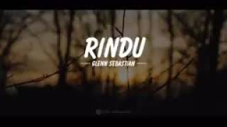 LIRIK LAGU GLENN SEBASTIAN (RINDU)