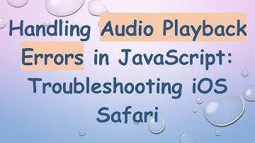 Handling Audio Playback Errors in JavaScript: Troubleshooting iOS Safari