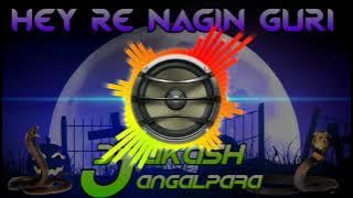 Hey Re Nagin Guri Super Bass Remix By Dj Akash Jangalpara Shivtala - DjAkashClub.Com