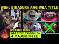 Manny Pacquiao Pinagtangol Ng WBN |  WBA WORLD TITLE Binasura Na, Hindi Na Kinilala Ng WBN