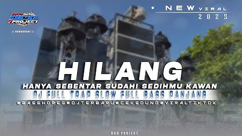 DJ HILANG HANYA SEBENTAR SUDAHI SEDIHMU KAWAN TRAP SAD FULL BASS PANJANG VIRAL TIKTOK || DCD PROJECT