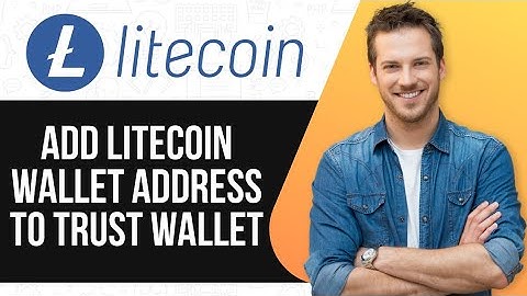 How To Add Litecoin Wallet Address To Trust Wallet