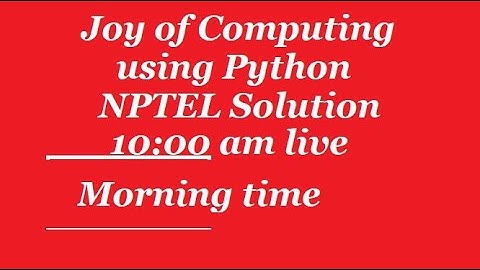 The Joy of Computing using Python: NPTEL Online Programming test Answer