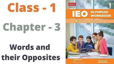 IEO ~  International  English Olympiad |  Class - 1 | C - 3 | Words and Their Opposites