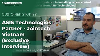 ASIS Technologies Partner - Jointech Vietnam (Exclusive Interview)
