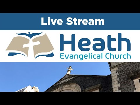 Heath Evangelical Church Livestream - Sunday 12 May 2024 - Morning Service