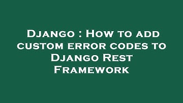 Django : How to add custom error codes to Django Rest Framework