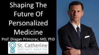 Professor Dragan Primorac, MD, PhD - Shaping The Future Of Personalized Medicine