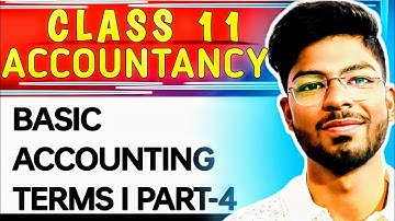 Basic accounting terms l Chapter - 2 l Part-4 l Class -11 l Accountancy l Detailed explanation