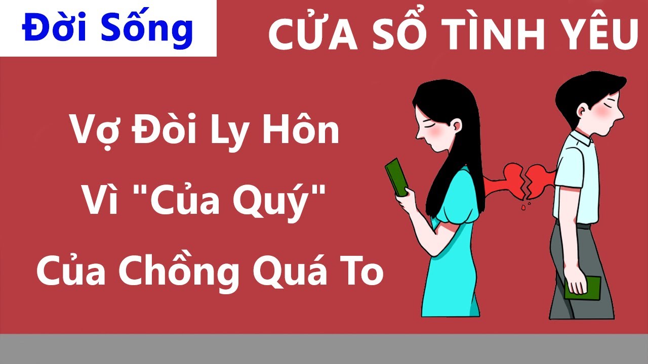 Cửa Sổ Tình Yêu: Vợ Đòi Ly Hôn Vì 
