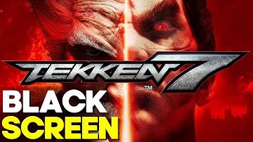 How to fix Tekken 7 Black Screen! "Fixed" ✔ Working For All "PC"