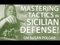 Master 👉 The Typical Tactics in The Sicilian Defense 🤔 - GM Susan Polgar